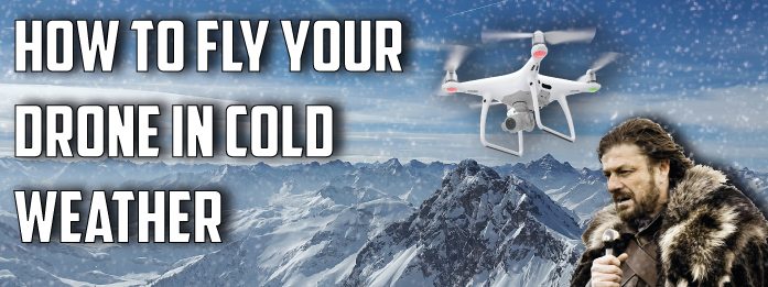 flying your a drone in cold weather